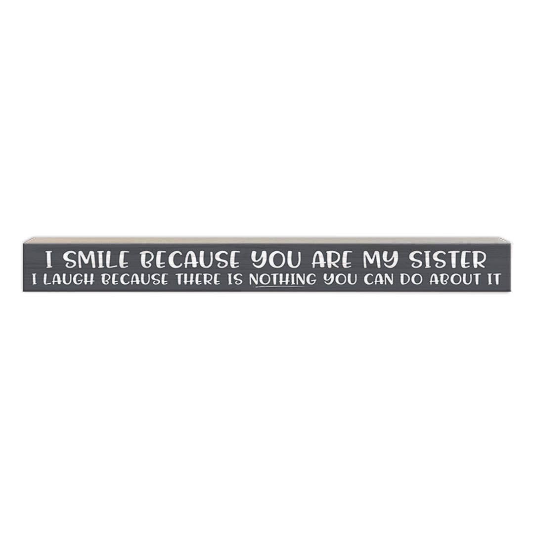 I Smile Because You Are My Sister | Wood Sign