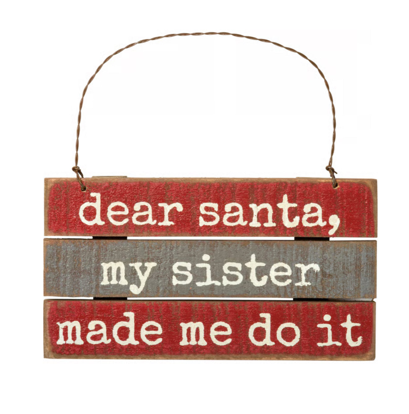 Dear Santa My Sister/Brother Made Me Do It Slat Ornament