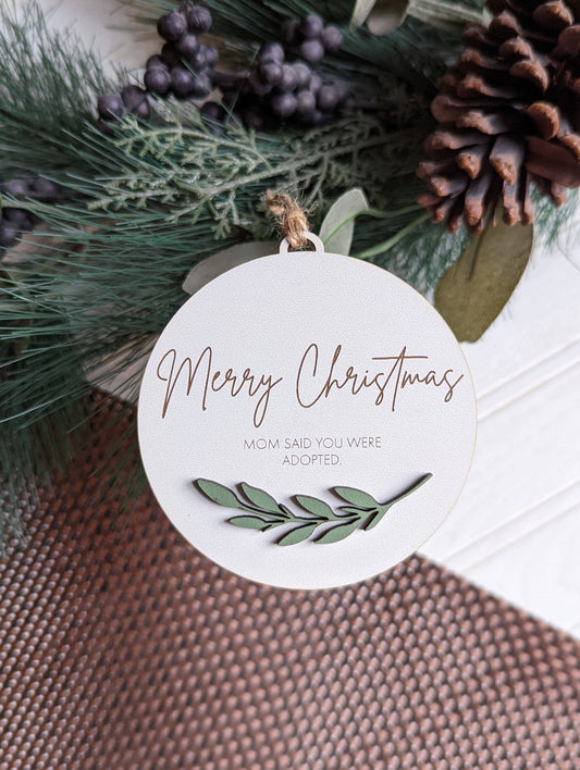 Richer Design Co. - MOM SAID YOU WERE ADOPTED FUNNY SIBLING ORNAMENT