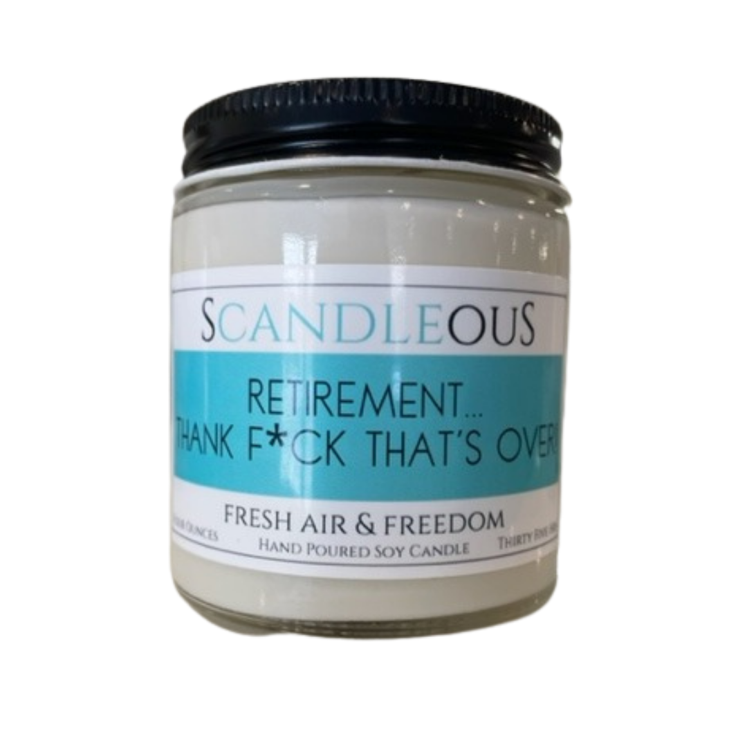 Serendipity Soy Candles - Retirement...Thank F*ck That's Over!: 4oz