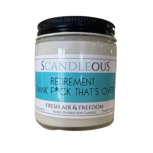 Serendipity Soy Candles - Retirement...Thank F*ck That's Over!: 4oz
