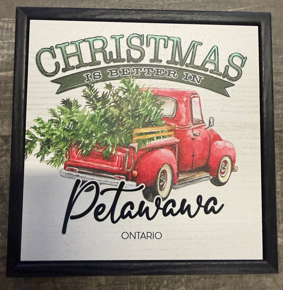 Christmas Is Better in Pembroke,ON or Petawawa, ON Wood Sign (sold individually)