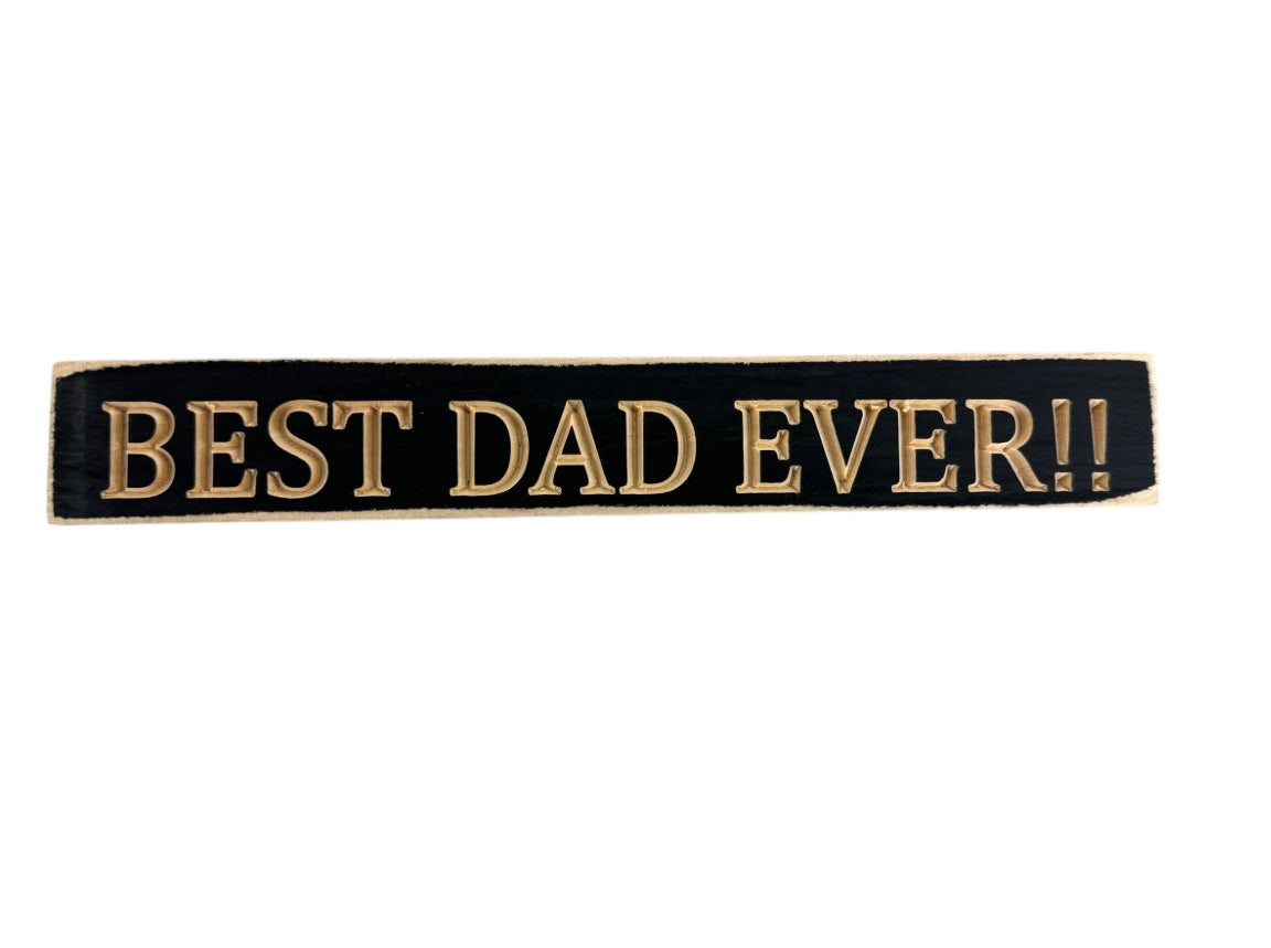 Best Dad Ever – 1′ Wooden Sign – Black