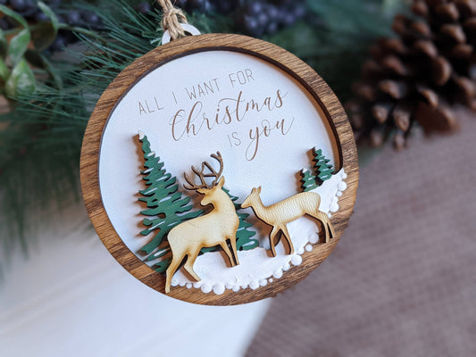 ALL I WANT FOR CHRISTMAS IS YOU DEER ORNAMENT