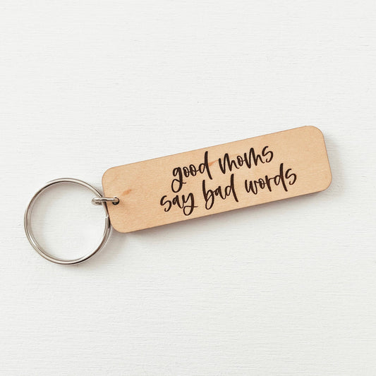 Knotty Design Co. - Good Moms Say Bad Words Wooden Keychain