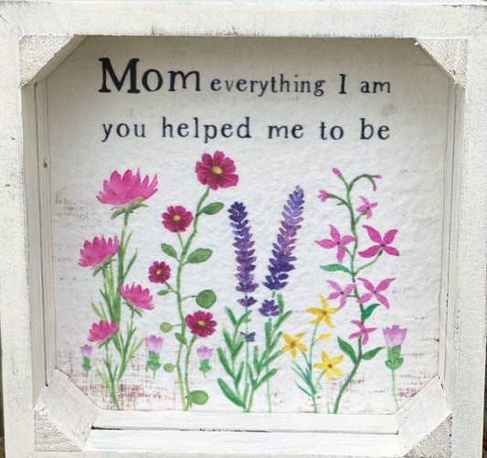 6″ x 6″ Mom Everything I am…Framed Sign – BB211-39855