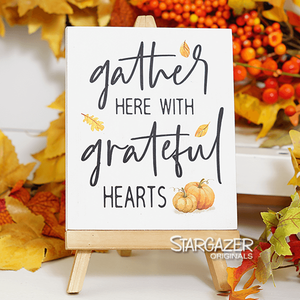 Gather Here with Grateful Hearts Easel