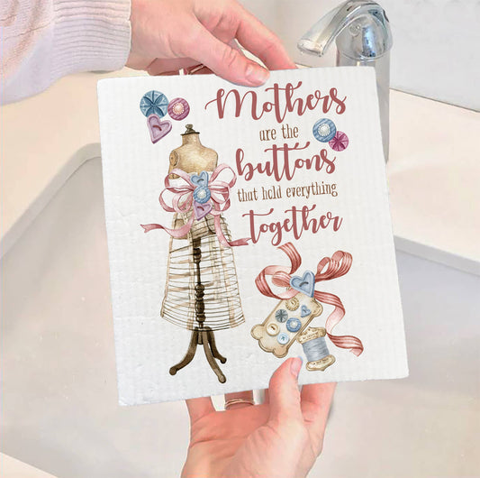 Mothers are the Buttons Hold Together SWEDISH DISH CLOTHS