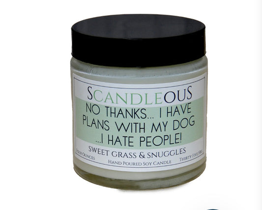 No Thanks...I Have Plans With My Dog, Soy Candle, 4 oz