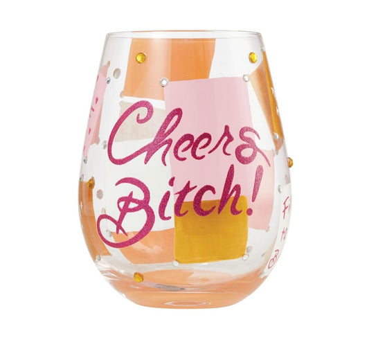 Stemless Wine Glass, Cheers Bitch,  by Lolita