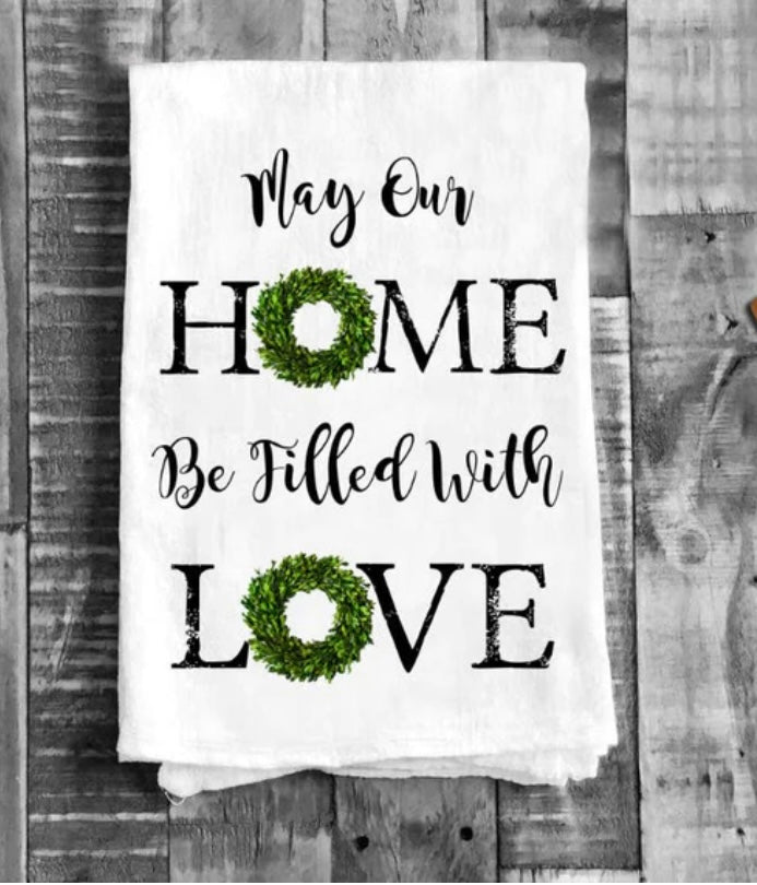 May our home be filled with love, tea towel